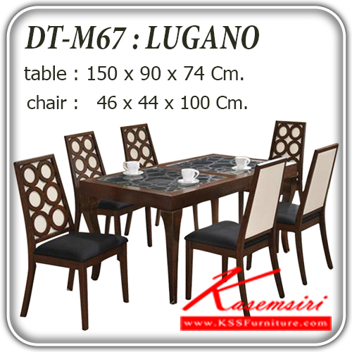 423180093::DT-M67-LUGANO::ชุดโต๊ะอาหาร 6 ที่นั่ง LUGANO
โต๊ะ ขนาด ก1500xล900xส740มม.
เก้าอี้ ขนาด ก460xล440xส1000มม. ชุดโต๊ะอาหาร แฟนต้า