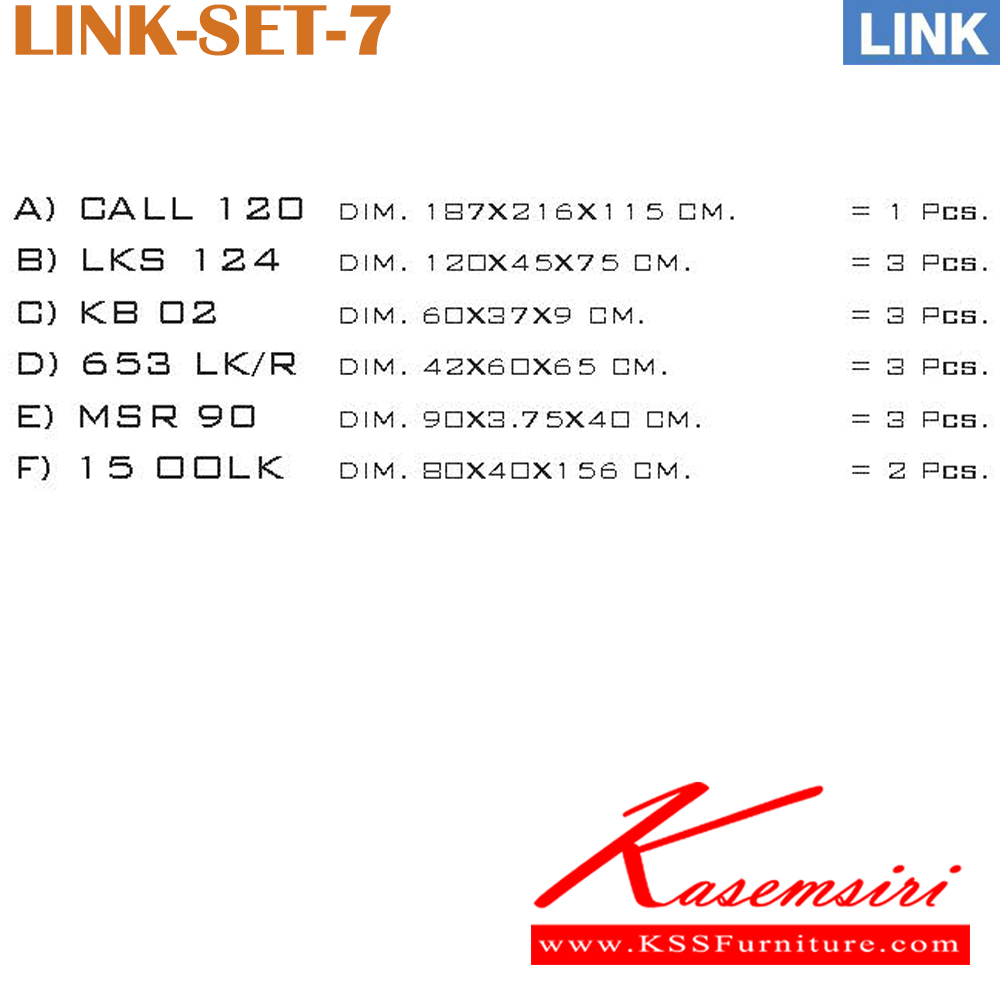 44086::LINK-SET-7::ชุดโต๊ะทำงาน 3 ที่นั่งพร้อมตู้เอกสาร
โต๊ะทำงาน CALL-120 จำนวน  3  ชิ้น
โต๊ะต่อข้าง LKS-124 จำนวน  3  ชิ้น
คีย์บอร์ด KB-02  จำนวน  3  ชิ้น
ตู้ลิ้นชัก 653-LK-R จำนวน  3  ชิ้น
ฉากกั้น MSC-90 จำนวน  3  ชิ้น
ตู้เอกสารสูง15-OOLK จำนวน  2  ชิ้น
 อิโตกิ ชุดโต๊ะทำ